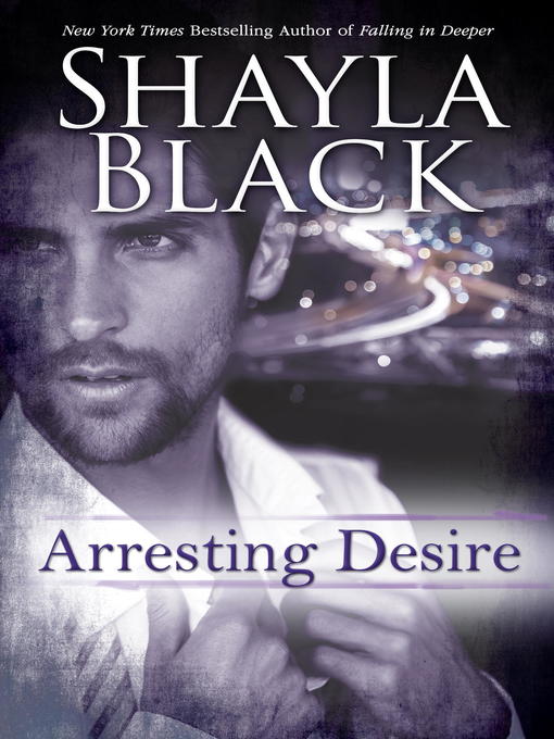 Title details for Arresting Desire by Shayla Black - Available